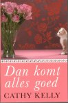Kelly, Cathy - Dan komt alles goed