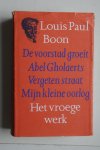 Boon, Louis Paul - De voorstad groeit,  Abel Gholaerts,  Vergeten straat,  Mijn kleine oorlog  HET VROEGE WERK