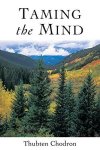 Chodron, Bhikshuni Thubten - Taming the Mind