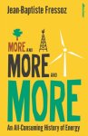 Jean-Baptiste Fressoz - (1) More And More And More