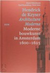 N. Smit , K. Ottenheym , P. Rosenberg - Hendrick de Keyser Architectura Moderna Moderne bouwkunst in Amsterdam 1600 - 1625