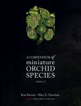 Ron Parsons, Mary E. Gerritsen - A Compendium of Miniature Orchid Species Volume 2