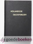 N., N. - Hollandsche Geloofshelden --- Hollandse Geloofshelden. Het leven en sterven van onze Oudvaders (16 levensbeschrijvingen).