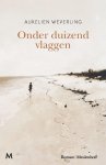 Aukelien Weverling - (1) Onder Duizend Vlaggen