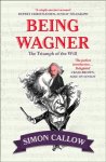 Simon Callow, Simon Callow - BEING WAGNER The Triumph of the Will