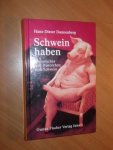 Dannenberg, Hans-Dieter - Schwein haben. Historisches und histörchen vom Schwein