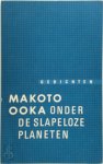 Makoto Ooka 160101 - Onder de slapeloze planeten Gedichten