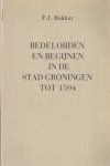 Bakker, F.J. - Bedelorden en begijnen in de stad Groningen tot 1594