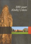 Liebergen, Léon van - 300 jaar Abdij Uden
