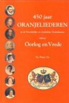 VIS, DR. PIETER - 450 jaar Oranjeliederen in de Noordelijke en Zuidelijke Nederlanden tijdens Oorlog en Vrede