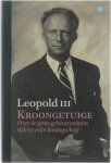 Leopold III - Kroongetuige : over de grote gebeurtenissen tijdens mijn koningschap