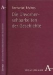 Lévinas, Emmanuel - Die Unvorhersehbarkeiten der Geschichte: Aus dem Französischen von Alwin Letzkus