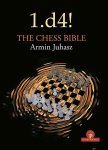 Armin Juhasz - 1.d4! The Chess Bible