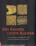Herget, Melanie - Des Kaisers letzte Kleider : neue Forschungen zu den organischen Funden aus den Herrschergräbern im Dom zu Speyer