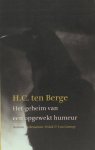 Berge, H.C. ten. - Het geheim van een opgewekt humeur. Een relaas van liefde en schennis. Berge, H.C. ten. - Het geheim van een opgewekt humeur. Een relaas van liefde en schennis.