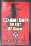 Gazur, Edward P. - Alexander Orlov: The FBI's KGB General