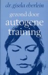 Eberlein, G., Manse, C. - Gezond door autogene training