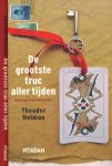 Holman, Theodor - De grootste Truc aller Tijden: Een familiegeschiedenis Holman, Theodor - De grootste Truc aller Tijden: Een familiegeschiedenis