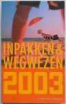 Bentis Eva, Haar Arnout ter, Kleef Elise van, Kroonenberg Yvonne,  Meinkema Hannes, Moens Joris, Mol Alex, Ruebsamen Helga, Sauwer Monika - Inpakken & wegwezen 2003