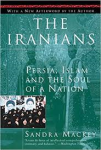 Mackey, Sandra - THE IRANIANS - Persia, Islam, and the Soul of a Nation