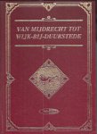 Aa, A.J. van der, (teksten) - Van Mijdrecht tot Wijk-bij-Duurstede. Herinneringen aan de provincie Utrecht