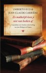 Umberto Eco, Jean-Claude Carriere - Zo makkelijk kom je niet van boeken af gesprekken over boeken onder leiding van Jean-Philippe de Tonnac