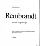 Gary Schwartz - Rembrandt, his life, his paintings : A new biography with all accessible paintings illustrated in colour