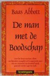 Abbott Baas - Baas Abbott De man met de boodschap Over het leven van Baas Abbott een bijzondere evangelist uit de negentiende eeuw Met een voorwoord van Bramwell Booth