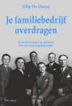 Filip De Clercq 285141 - Je familiebedrijf overdragen Praktijkverhalen en adviezen van een overnamebegeleider Filip De Clercq 285141 - Je familiebedrijf overdragen Praktijkverhalen en adviezen van een overnamebegeleider