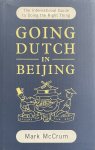 McCrum, Mark - Going Dutch In Beijing