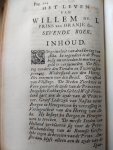 Onbekend - Het leven van Willem de I, Prins van Oranje, Graef van Nassau, Stadhouder en Capitein Generael van Holland, Zeeland, Utrecht, en Vriesland, enz. Deel 1 + 2 die elk 4 boeken hebben