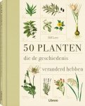 Eric Chaline - 50 Planten die de geschiedenis veranderd hebben Eric Chaline - 50 Planten die de geschiedenis veranderd hebben