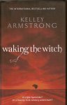 Armstrong, Kelley - Waking the Witch