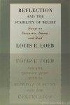LOEB, L.E. - Reflection and the stability of belief. Essays on Descartes, Hume and Reid.