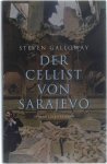 Steven Galloway - Der Cellist von Sarajevo