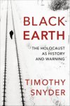 Snyder, Timothy - Black Earth The Holocaust as History and Warning