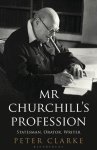 Clarke, Peter - Mr Churchill'S Profession