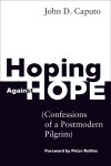 John D. Caputo, John D. Caputo - Hoping Against Hope