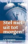 Spurgeon, C.H. - Stel niet uit tot morgen! *nieuw* --- 7 indringende preken van de prins der predikers