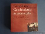 Raine, Craig - Eijkelboom, J. (vert.) - Geschiedenis: de amateurfilm. History: the home movie.