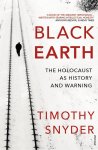Timothy Snyder 76746 - Black Earth The Holocaust as History and Warning Timothy Snyder 76746 - Black Earth The Holocaust as History and Warning