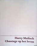 Mulisch, Harry - Chantage op het leven