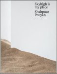 Ed: Laurens Otto, Antony Hudek. Texts Media Farzin , Shahpour Pouyan , Pepe Karmel - SHAHPOUR POUYAN - SKYHIGH IS MY PLACE -BM-MDD