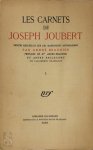 Joseph Joubert, André Beaunier, André Bellessort - Les Carnets de Joseph Joubert [2 vol.] Textes recueillis sur les manuscrits autographes par André Beaunier. Préfaces de Mme André-Beaunier et André Bellessort de l'académie Française