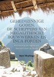 Bert Thurlings - Geheimzinnige Goden, De Scheppers Van Megalithische Bouwwerken En Inca Forten