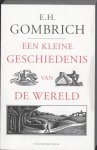 E.H. Gombrich - (1) Een Kleine Geschiedenis Van De Wereld