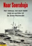 Graaf, Wil de - Naar Soerabaja Het verhaal van mijn vader over de muiterij op De Zeven Provinciën