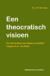 J.P. de Vries - Een theocratisch visioen de verhouding van religie en politiek bij A.A. van Ruler