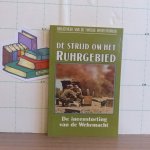 Whiting, Charles - bibliotheek van de tweede wereldoorlog - de strijd om het Ruhrgebied, de ineenstorting van de Wehrmacht