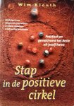 Klouth , Wim .  [ isbn 9789080479012 ] - Stap  in  de  Positieve  Cirkel . ( Praktisch en gemotiveerd het beste uit jezelf halen '' Trainingsprogramma ''.  Gelukkiger leven , Ontspannen functioneren , Je relatie verbeteren , Jezelf positief beinvloeden . ) -